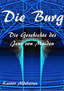 Descargar Die Burg: Die Geschichte des Jens von Maiden (German Edition) pdf, epub, ebook