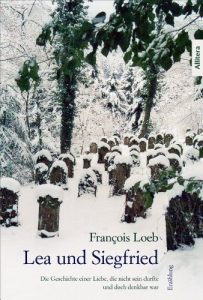 Descargar Lea und Siegfried: Die Geschichte einer Liebe, die nicht sein durfte und doch denkbar war. Erzählung (German Edition) pdf, epub, ebook