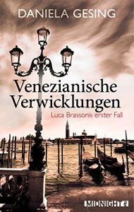 Descargar Venezianische Verwicklungen: Luca Brassonis erster Fall (Ein Luca-Brassoni-Krimi 1) (German Edition) pdf, epub, ebook