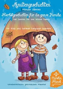Descargar Learn German With Stories: Minutengeschichten – 10 Fall Stories for Kids and German Language Learners (German Edition) pdf, epub, ebook