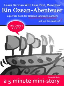Descargar Learn German With Less Text, More Fun: Ein Ozean Abenteuer – a picture book for German learners, not just for children (includes audio!) (German Edition) pdf, epub, ebook
