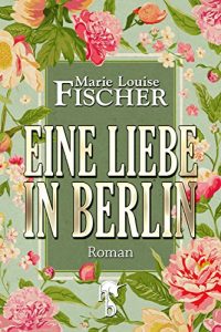 Descargar Eine Liebe in Berlin pdf, epub, ebook
