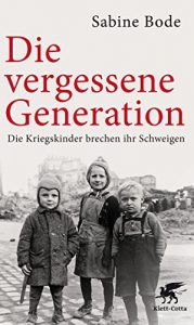 Descargar Die vergessene Generation: Die Kriegskinder brechen ihr Schweigen (German Edition) pdf, epub, ebook