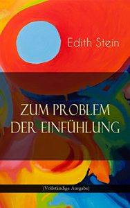 Descargar Zum Problem der Einfühlung (Vollständige Ausgabe): Das Wesen der Einfühlungsakte, Die Konstitution des psychophysischen Individuums & Einfühlung als Verstehen geistiger Personen (German Edition) pdf, epub, ebook