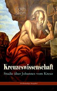 Descargar Kreuzeswissenschaft – Studie über Johannes vom Kreuz (Vollständige Ausgabe) (German Edition) pdf, epub, ebook