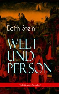 Descargar Welt und Person – Beitrag zum christlichen Wahrheitsstreben (Vollständige Ausgabe): Die weltanschauliche Bedeutung der Phänomenologie, Husserls Phänomenologie, … in Goethes Faust… (German Edition) pdf, epub, ebook