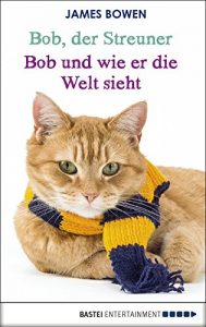 Descargar Bob, der Streuner – Bob und wie er die Welt sieht: Die Katze, die mein Leben veränderte (German Edition) pdf, epub, ebook