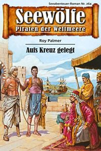 Descargar Seewölfe – Piraten der Weltmeere 264: Aufs Kreuz gelegt (German Edition) pdf, epub, ebook