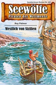 Descargar Seewölfe – Piraten der Weltmeere 267: Westlich von Sizilien (German Edition) pdf, epub, ebook