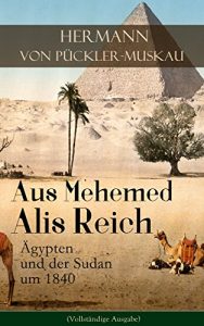 Descargar Aus Mehemed Alis Reich: Ägypten und der Sudan um 1840 (Vollständige Ausgabe) (German Edition) pdf, epub, ebook