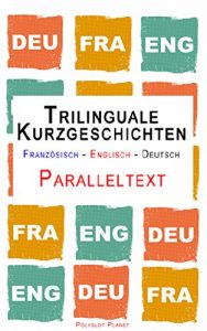 Descargar Trilinguale Kurzgeschichten – Paralleltext (Französisch – Englisch – Deutsch) (German Edition) pdf, epub, ebook