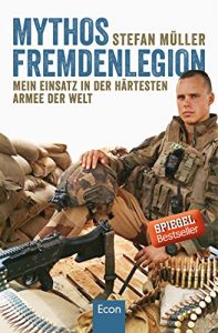 Descargar Mythos Fremdenlegion: Mein Einsatz in der härtesten Armee der Welt (German Edition) pdf, epub, ebook