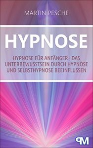 Descargar Hypnose: Hypnose für Anfänger – Das Unterbewusstsein durch Hypnose und Selbsthypnose beeinflussen (German Edition) pdf, epub, ebook