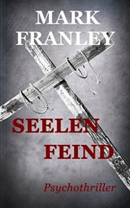 Descargar Seelenfeind: Psychothriller (Mike Köstner 6) (German Edition) pdf, epub, ebook