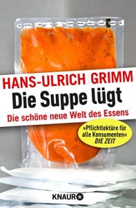 Descargar Die Suppe lügt: Die schöne neue Welt des Essens pdf, epub, ebook