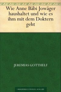 Descargar Wie Anne Bäbi Jowäger haushaltet und wie es ihm mit dem Doktern geht (German Edition) pdf, epub, ebook