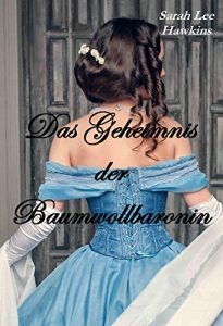 Descargar Das Geheimnis der Baumwollbaronin (German Edition) pdf, epub, ebook