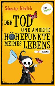 Descargar Der Tod und andere Höhepunkte meines Lebens: Roman pdf, epub, ebook