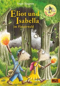 Descargar Eliot und Isabella im Finsterwald: Roman. Mit farbigen Bildern von Ingo Siegner (German Edition) pdf, epub, ebook