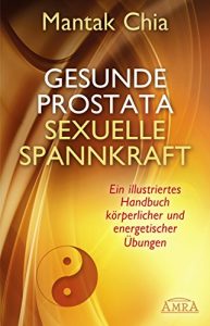 Descargar Gesunde Prostata, sexuelle Spannkraft: Ein illustriertes Handbuch körperlicher und energetischer Übungen (German Edition) pdf, epub, ebook