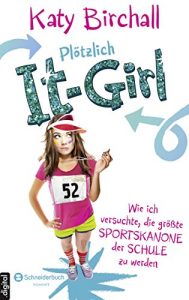 Descargar Plötzlich It-Girl – Wie ich versuchte, die größte Sportskanone der Schule zu werden (German Edition) pdf, epub, ebook