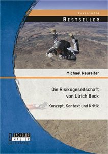 Descargar Die Risikogesellschaft von Ulrich Beck: Konzept, Kontext und Kritik pdf, epub, ebook