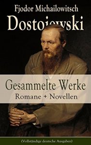 Descargar Gesammelte Werke: Romane + Novellen (Vollständige deutsche Ausgaben): Schuld und Sühne + Die Brüder Karamasow + Der Spieler + Der Idiot + Die Dämonen + … + Ein Werdender und mehr (German Edition) pdf, epub, ebook