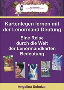 Descargar Kartenlegen lernen mit der Lenormand Deutung: Eine Reise durch die Welt der Lenormandkarten Bedeutung (Kartenlegen lernen – Lenormand Deutung 1) (German Edition) pdf, epub, ebook