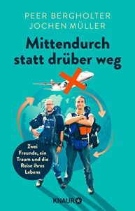 Descargar Mittendurch statt drüber weg: Zwei Freunde, ein Traum und die Reise ihres Lebens pdf, epub, ebook