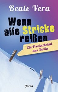 Descargar Wenn alle Stricke reißen: Ein Provinzkrimi aus Berlin (German Edition) pdf, epub, ebook