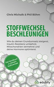Descargar Stoffwechsel beschleunigen: Wie du deinen Grundumsatz steigerst, Insulin-Resistenz umkehrst, Mitochondrien vermehrst und deine Hormone optimierst. (German Edition) pdf, epub, ebook