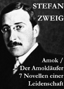 Descargar Amok / Der Amokläufer. 7 Novellen einer Leidenschaft: Geschichte eines Unterganges + Das Kreuz + Ein Verbummelter + Der Amokläufer + Die Mondscheingasse … + Episode am Genfer See (German Edition) pdf, epub, ebook