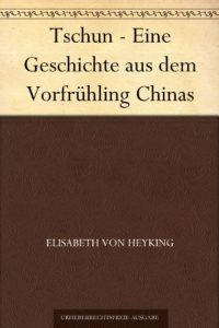Descargar Tschun – Eine Geschichte aus dem Vorfrühling Chinas (German Edition) pdf, epub, ebook