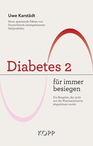 Descargar Diabetes 2 für immer besiegen: Ein Ratgeber, der nicht mit der Pharmaindustrie abgestimmt wurde pdf, epub, ebook