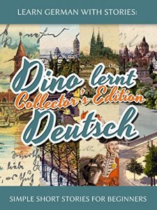 Descargar Learn German with Stories: Dino lernt Deutsch Collector’s Edition – Simple Short Stories for Beginners (1-4) (German Edition) pdf, epub, ebook