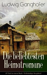 Descargar Ludwig Ganghofer: Die beliebtesten Heimatromane (9 Titel in einem Buch – Vollständige Ausgaben): Das Gotteslehen + Der Herrgottschnitzer von Ammergau + … Besondere + Der Dorfapostel (German Edition) pdf, epub, ebook