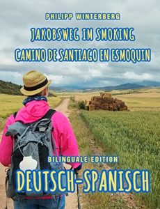 Descargar Jakobsweg im Smoking/Camino de Santiago en esmoquin: Bilinguale Edition Deutsch-Spanisch (zweisprachig/bilingual) (German Edition) pdf, epub, ebook