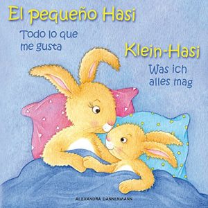 Descargar Klein Hasi – Was ich alles mag, El pequeño Hasi – Todo lo que me gusta – Bilderbuch Deutsch-Spanisch (zweisprachig/bilingual) ab 2 Jahren (Klein Hasi – … (zweisprachig/bilingual)) (German Edition) pdf, epub, ebook