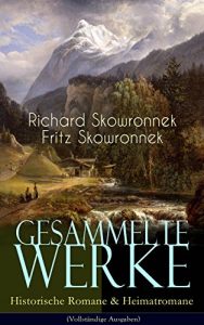 Descargar Gesammelte Werke: Historische Romane & Heimatromane (Vollständige Ausgaben): Schweigen im Walde + Das bißchen Erde + Sturmzeichen + Der Mann von Eisen … und Schwert + Der Wagehals (German Edition) pdf, epub, ebook
