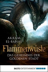 Descargar Flammenwüste – Das Geheimnis der goldenen Stadt (Arnurs Drachen 1) (German Edition) pdf, epub, ebook