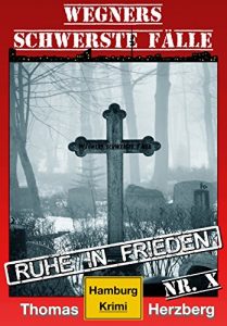 Descargar Ruhe in Frieden: Wegners schwerste Fälle (10. Teil): Hamburg Krimi (German Edition) pdf, epub, ebook