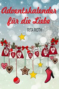 Descargar Adventskalender für die Liebe: Weihnachtlicher Liebesroman (German Edition) pdf, epub, ebook