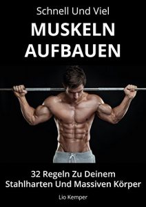Descargar Schnell Und Viel Muskeln Aufbauen: 32 Regeln Zu Deinem Stahlharten Und Massiven Körper (German Edition) pdf, epub, ebook