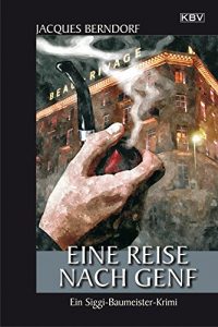 Descargar Eine Reise nach Genf: Ein Siggi-Baumeister-Krimi (Eifel-Krimi 16) (German Edition) pdf, epub, ebook