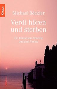 Descargar Verdi hören und sterben: Ein Roman aus Venedig und dem Veneto pdf, epub, ebook