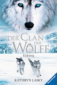 Descargar Der Clan der Wölfe 4: Eiskönig pdf, epub, ebook