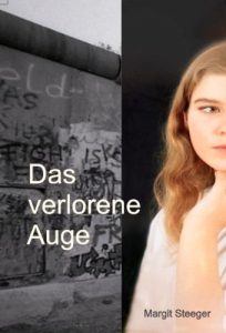 Descargar Das verlorene Auge: 40 Jahre DDR – Ein Kind der Einheit erzählt (German Edition) pdf, epub, ebook