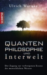 Descargar Quantenphilosophie und Interwelt: Der Zugang zur verborgenen Essenz des menschlichen Wesens (German Edition) pdf, epub, ebook