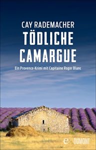 Descargar Tödliche Camargue: Ein Provence-Krimi mit Capitaine Roger Blanc (2) (German Edition) pdf, epub, ebook