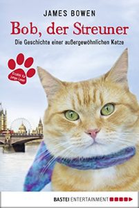 Descargar Bob, der Streuner: Die Geschichte einer außergewöhnlichen Katze (James Bowen Bücher 1) (German Edition) pdf, epub, ebook